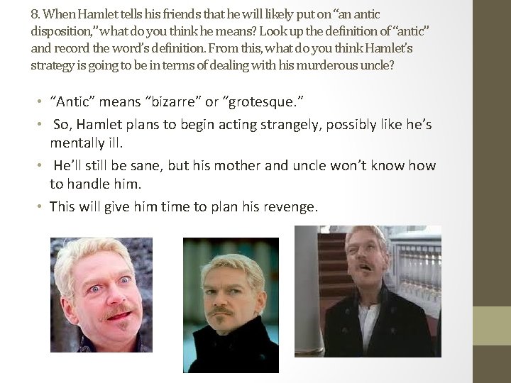 8. When Hamlet tells his friends that he will likely put on “an antic