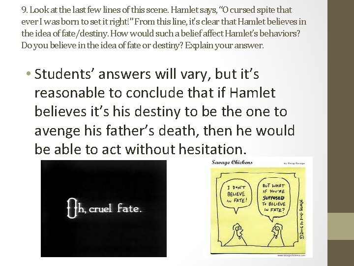 9. Look at the last few lines of this scene. Hamlet says, “O cursed