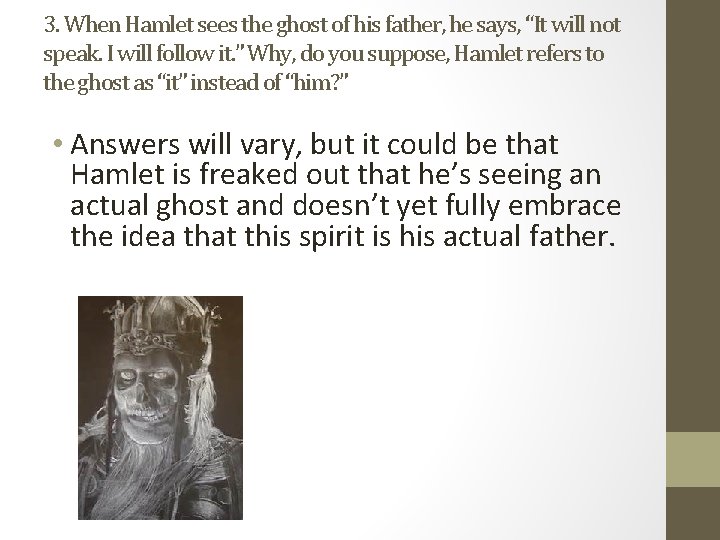 3. When Hamlet sees the ghost of his father, he says, “It will not
