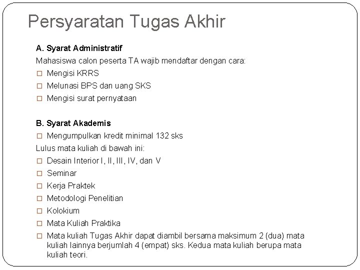 Persyaratan Tugas Akhir A. Syarat Administratif Mahasiswa calon peserta TA wajib mendaftar dengan cara: