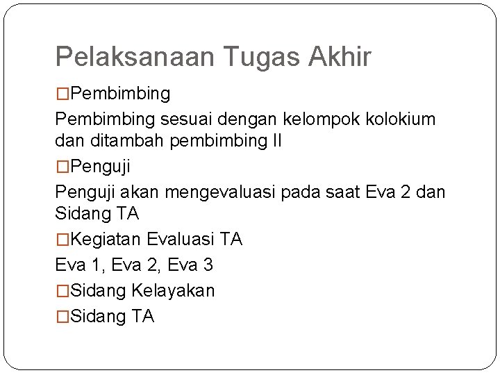 Pelaksanaan Tugas Akhir �Pembimbing sesuai dengan kelompok kolokium dan ditambah pembimbing II �Penguji akan