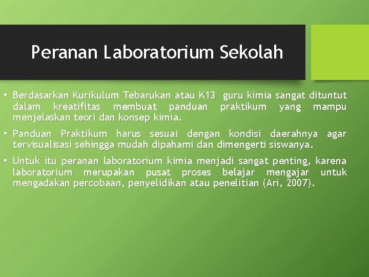  Peranan Laboratorium Sekolah • Berdasarkan Kurikulum Tebarukan atau K 13 guru kimia sangat