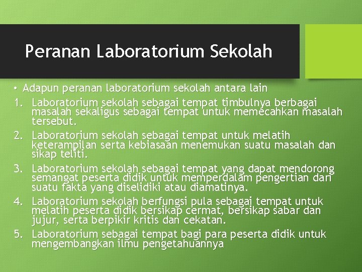 Peranan Laboratorium Sekolah • Adapun peranan laboratorium sekolah antara lain 1. Laboratorium sekolah sebagai