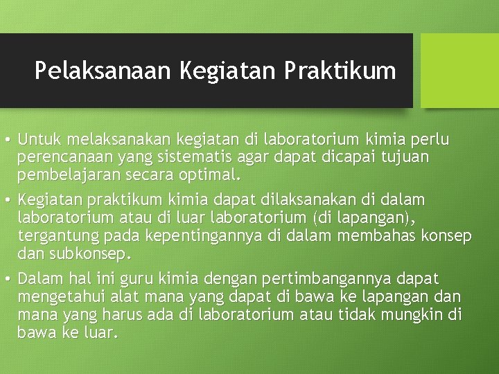 Pelaksanaan Kegiatan Praktikum • Untuk melaksanakan kegiatan di laboratorium kimia perlu perencanaan yang sistematis