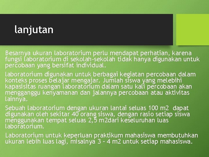 lanjutan Besarnya ukuran laboratorium perlu mendapat perhatian, karena fungsi laboratorium di sekolah-sekolah tidak hanya