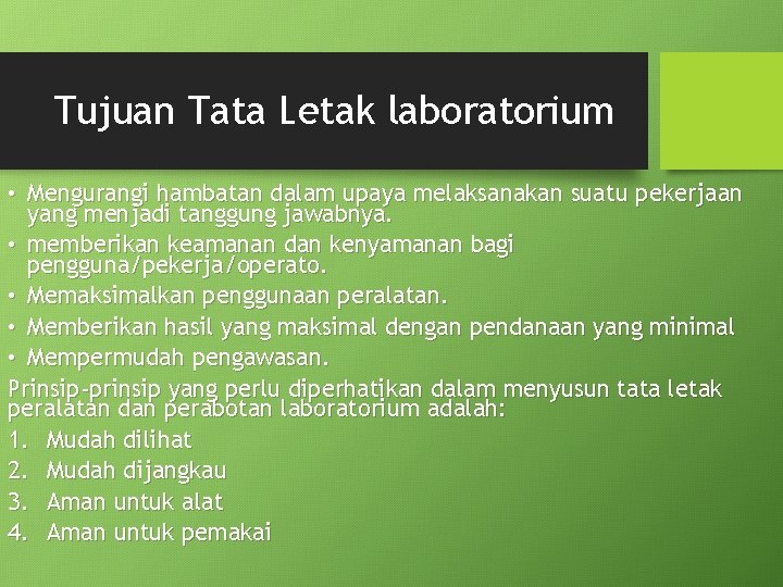 Tujuan Tata Letak laboratorium • Mengurangi hambatan dalam upaya melaksanakan suatu pekerjaan yang menjadi