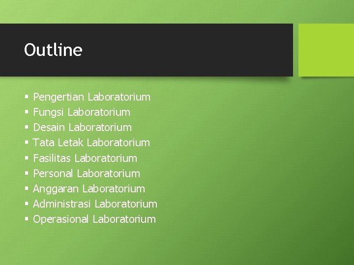 Outline § § § § § Pengertian Laboratorium Fungsi Laboratorium Desain Laboratorium Tata Letak