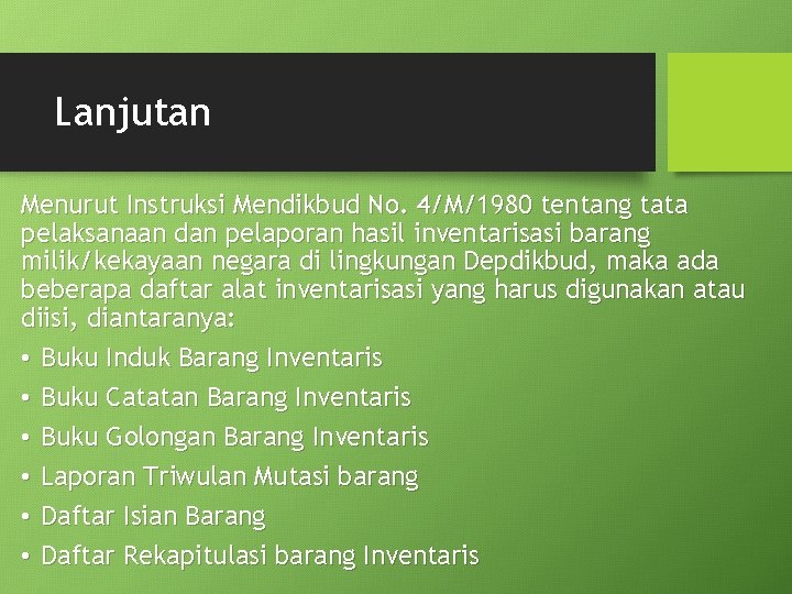 Lanjutan Menurut Instruksi Mendikbud No. 4/M/1980 tentang tata pelaksanaan dan pelaporan hasil inventarisasi barang