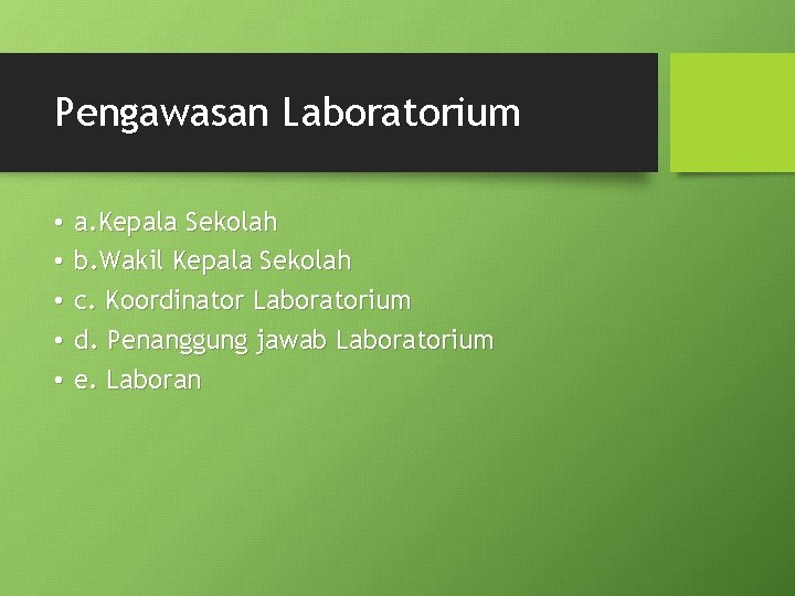 Pengawasan Laboratorium • • • a. Kepala Sekolah b. Wakil Kepala Sekolah c. Koordinator