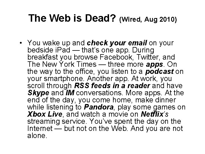 The Web is Dead? (Wired, Aug 2010) • You wake up and check your