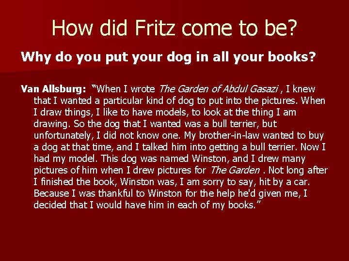 How did Fritz come to be? Why do you put your dog in all