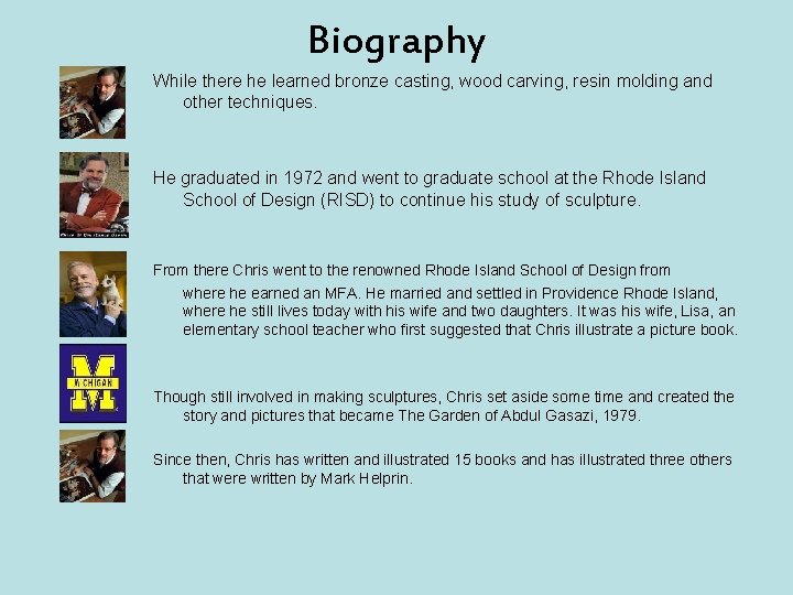 Biography While there he learned bronze casting, wood carving, resin molding and other techniques.