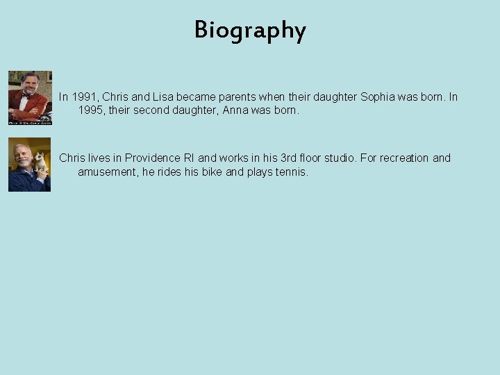 Biography In 1991, Chris and Lisa became parents when their daughter Sophia was born.