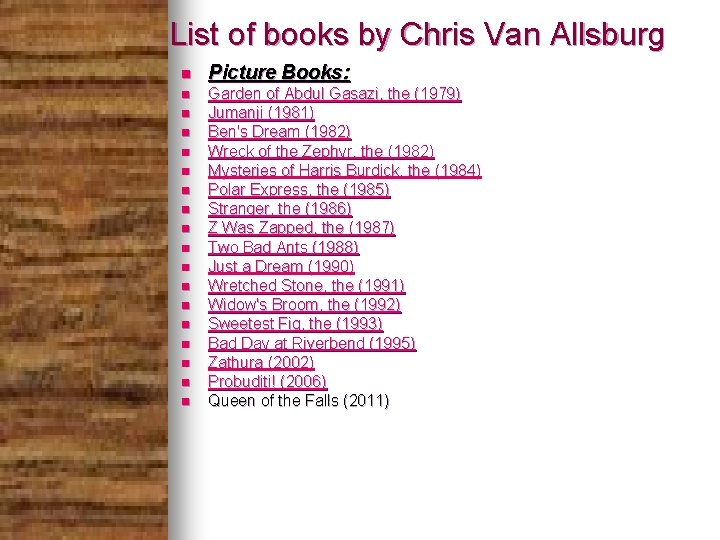 List of books by Chris Van Allsburg n Picture Books: n Garden of Abdul