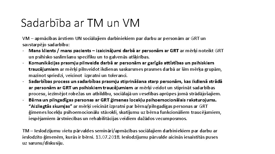 Sadarbība ar TM un VM VM – apmācības ārstiem UN sociālajiem darbiniekiem par darbu