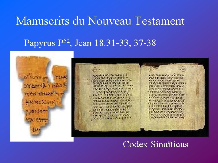 Manuscrits du Nouveau Testament Papyrus P 52, Jean 18. 31 -33, 37 -38 Codex