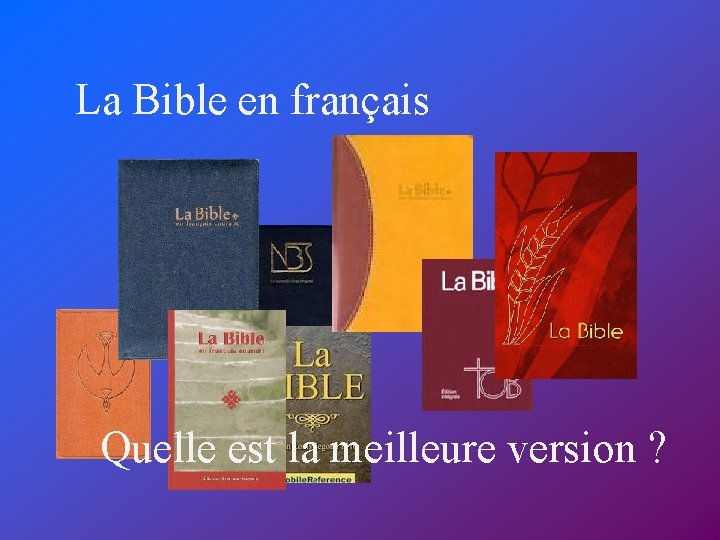 La Bible en français Quelle est la meilleure version ? 