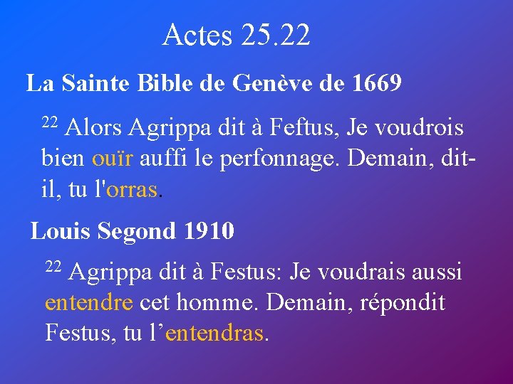 Actes 25. 22 La Sainte Bible de Genève de 1669 22 Alors Agrippa dit