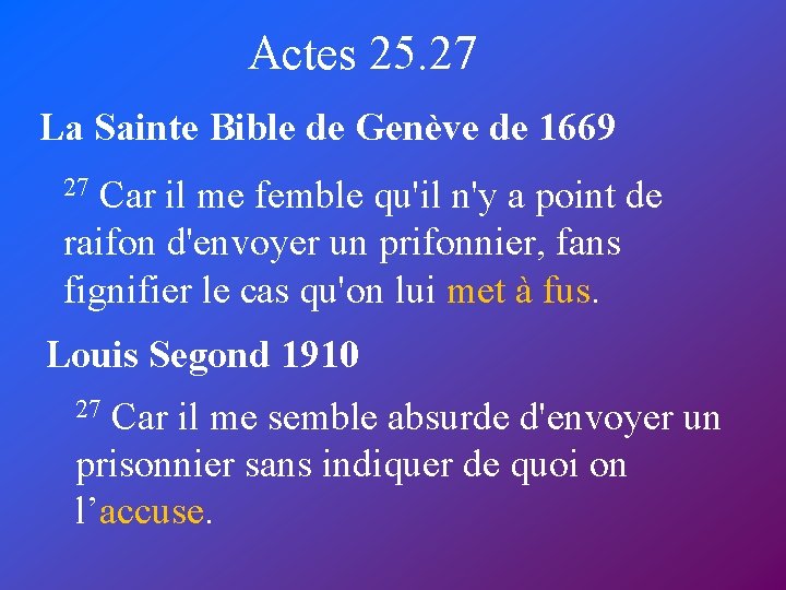 Actes 25. 27 La Sainte Bible de Genève de 1669 27 Car il me