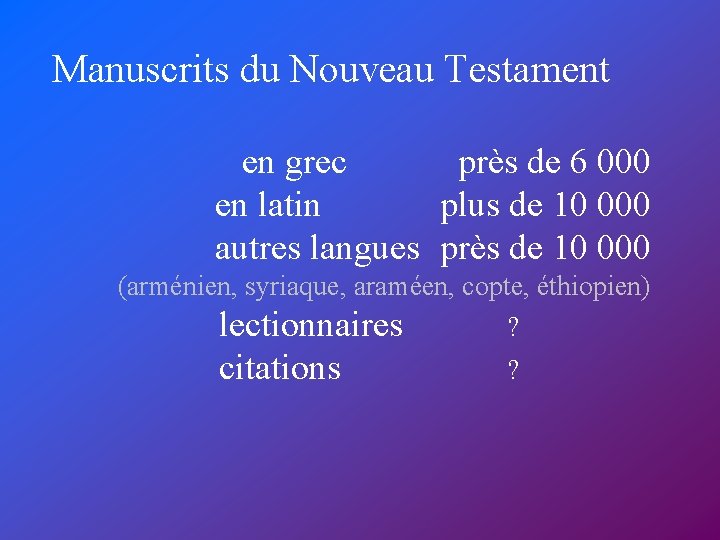 Manuscrits du Nouveau Testament en grec près de 6 000 en latin plus de