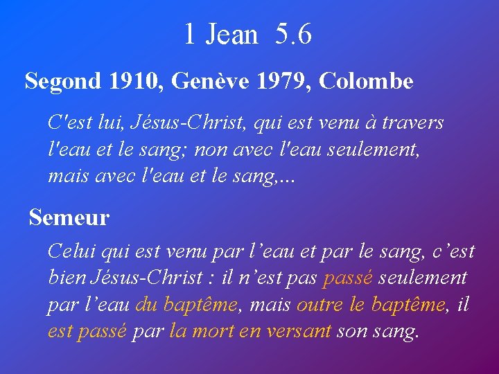 1 Jean 5. 6 Segond 1910, Genève 1979, Colombe C'est lui, Jésus-Christ, qui est