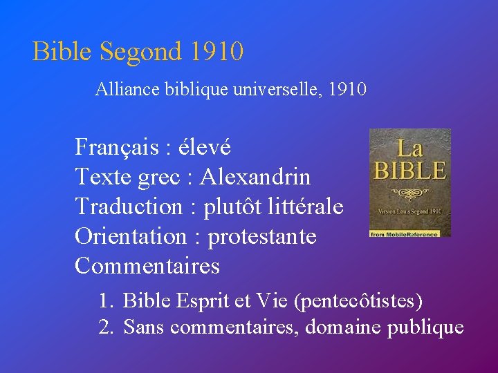 Bible Segond 1910 Alliance biblique universelle, 1910 Français : élevé Texte grec : Alexandrin