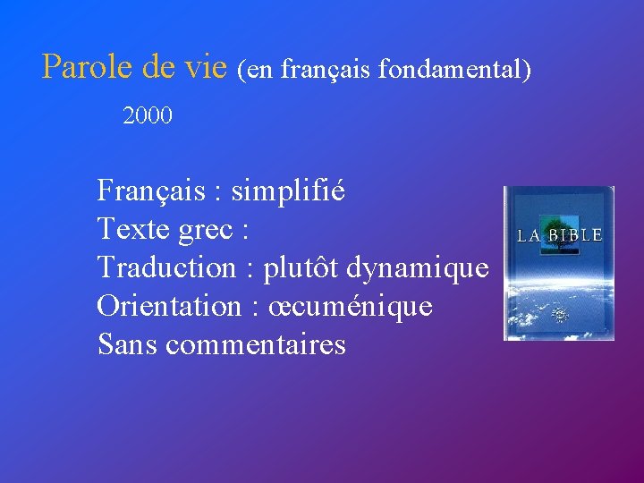 Parole de vie (en français fondamental) 2000 Français : simplifié Texte grec : Traduction