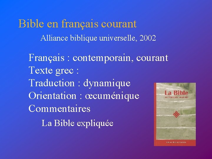 Bible en français courant Alliance biblique universelle, 2002 Français : contemporain, courant Texte grec