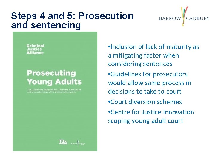 Steps 4 and 5: Prosecution and sentencing • Inclusion of lack of maturity as Steps 4 and 5: Prosecution and sentencing • Inclusion of lack of maturity as