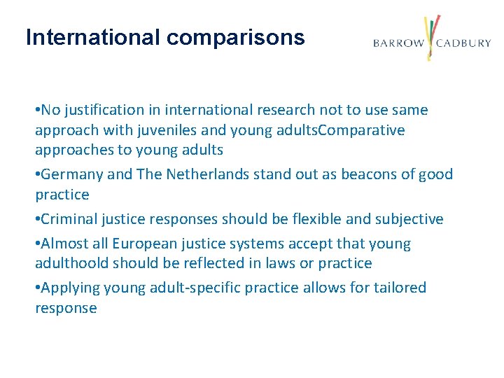 International comparisons • No justification in international research not to use same approach with