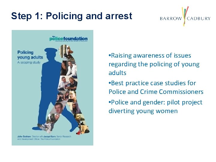 Step 1: Policing and arrest • Raising awareness of issues regarding the policing of Step 1: Policing and arrest • Raising awareness of issues regarding the policing of