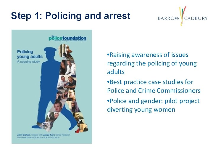 Step 1: Policing and arrest • Raising awareness of issues regarding the policing of