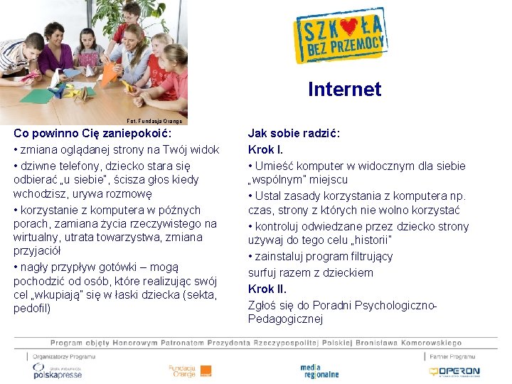 Internet Fot. Fundacja Orange Co powinno Cię zaniepokoić: • zmiana oglądanej strony na Twój