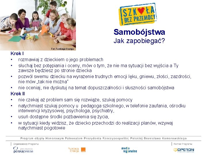 Samobójstwa Jak zapobiegać? Fot. Fundacja Orange Krok I • rozmawiaj z dzieckiem o jego