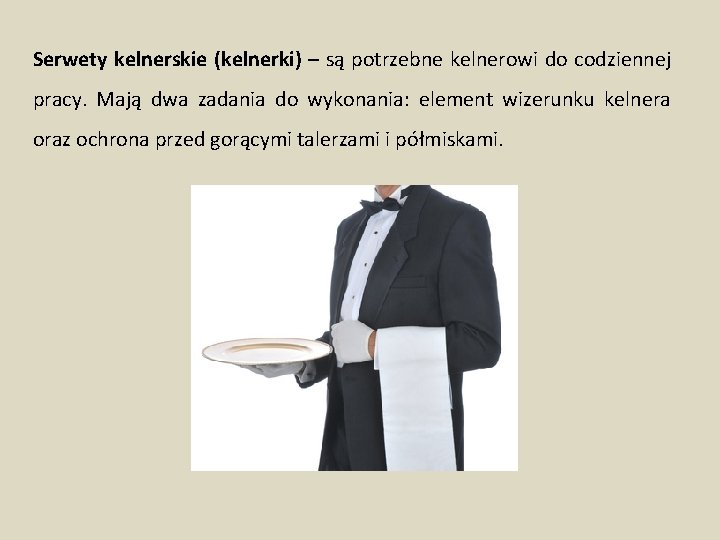 Serwety kelnerskie (kelnerki) – są potrzebne kelnerowi do codziennej pracy. Mają dwa zadania do