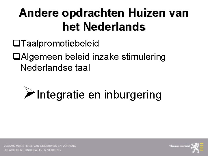 Andere opdrachten Huizen van het Nederlands q. Taalpromotiebeleid q. Algemeen beleid inzake stimulering Nederlandse