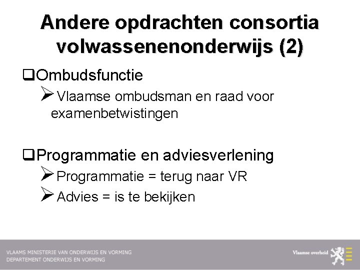 Andere opdrachten consortia volwassenenonderwijs (2) q. Ombudsfunctie ØVlaamse ombudsman en raad voor examenbetwistingen q.