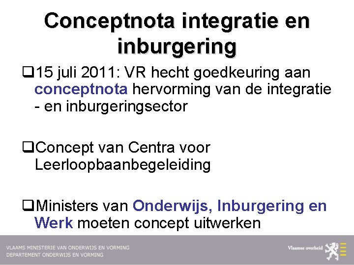 Conceptnota integratie en inburgering q 15 juli 2011: VR hecht goedkeuring aan conceptnota hervorming