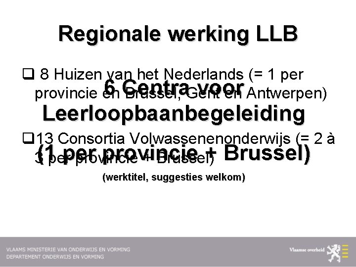 Regionale werking LLB q 8 Huizen van het Nederlands (= 1 per 6 Centra