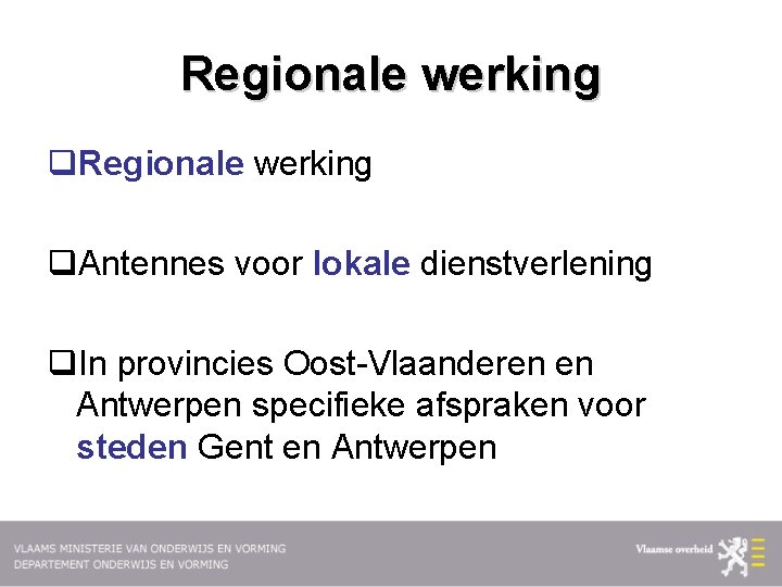 Regionale werking q. Antennes voor lokale dienstverlening q. In provincies Oost-Vlaanderen en Antwerpen specifieke