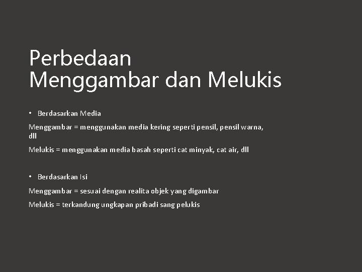 Perbedaan Menggambar dan Melukis • Berdasarkan Media Menggambar = menggunakan media kering seperti pensil,