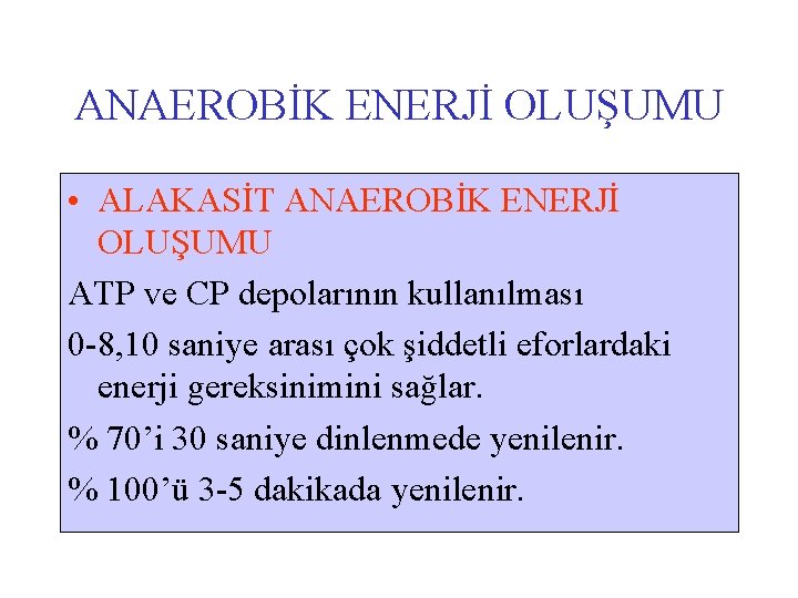 ANAEROBİK ENERJİ OLUŞUMU • ALAKASİT ANAEROBİK ENERJİ OLUŞUMU ATP ve CP depolarının kullanılması 0