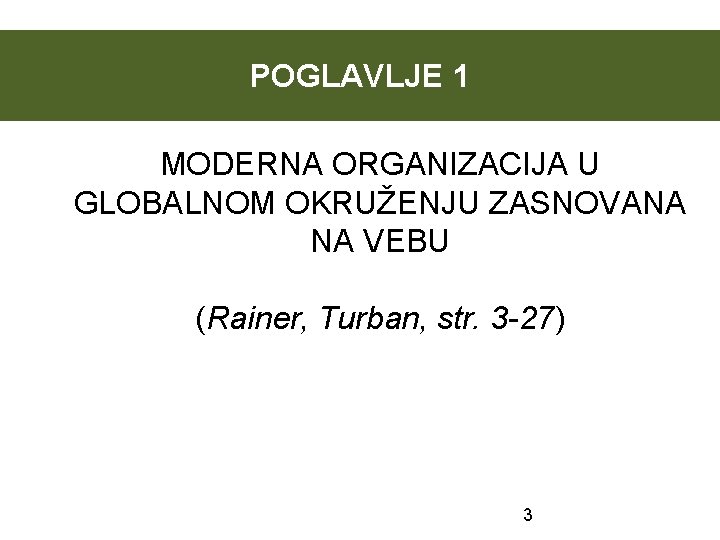 POGLAVLJE 1 MODERNA ORGANIZACIJA U GLOBALNOM OKRUŽENJU ZASNOVANA NA VEBU (Rainer, Turban, str. 3