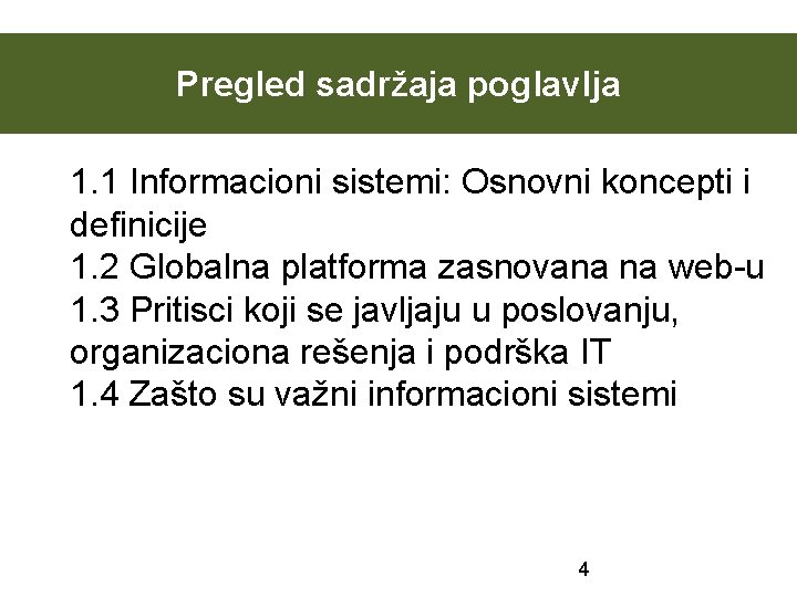 Pregled sadržaja poglavlja 1. 1 Informacioni sistemi: Osnovni koncepti i definicije 1. 2 Globalna