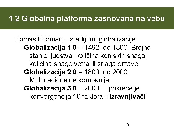 1. 2 Globalna platforma zasnovana na vebu Tomas Fridman – stadijumi globalizacije: Globalizacija 1.