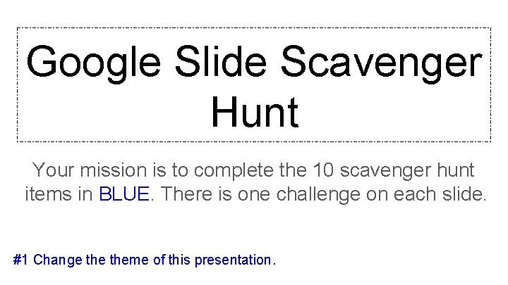 Google Slide Scavenger Hunt Your Mission Is To