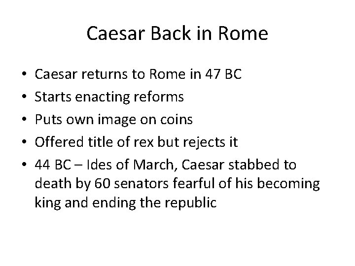 Caesar Back in Rome • • • Caesar returns to Rome in 47 BC