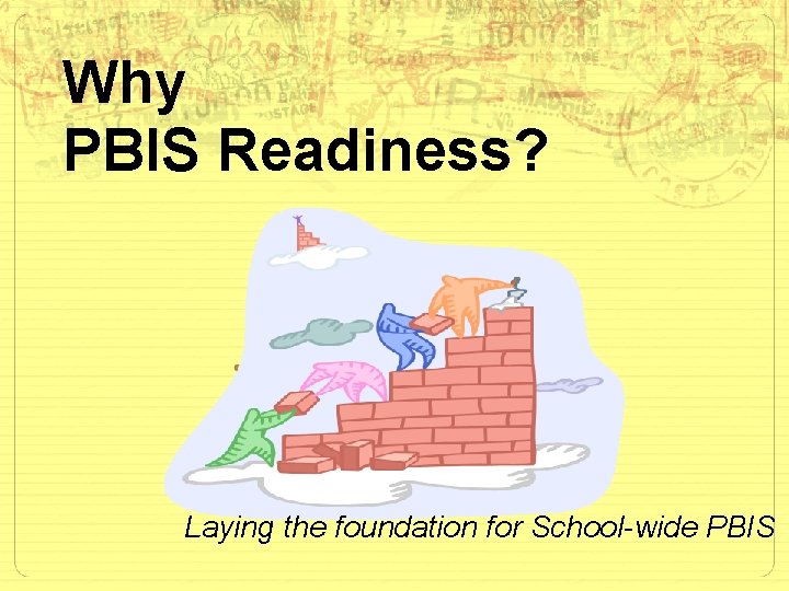 Why PBIS Readiness? Laying the foundation for School-wide PBIS 