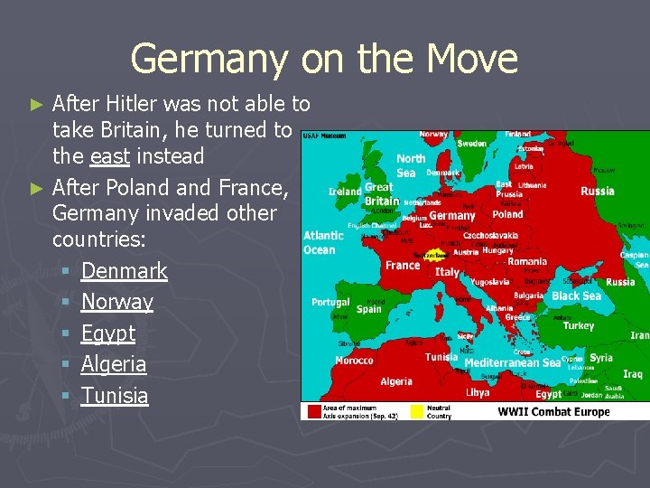 Germany on the Move After Hitler was not able to take Britain, he turned