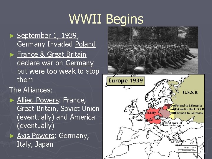 WWII Begins September 1, 1939, Germany Invaded Poland ► France & Great Britain declare